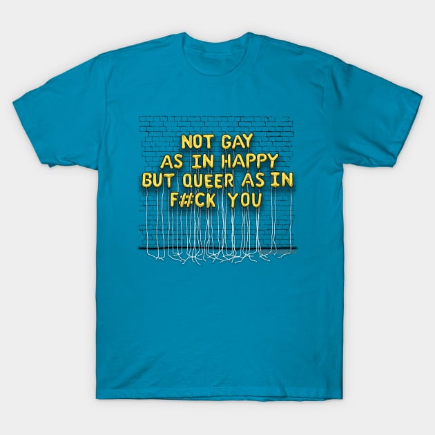 Not Gay As In Happy (yellow letters) T-Shirt by BLCKSMTH